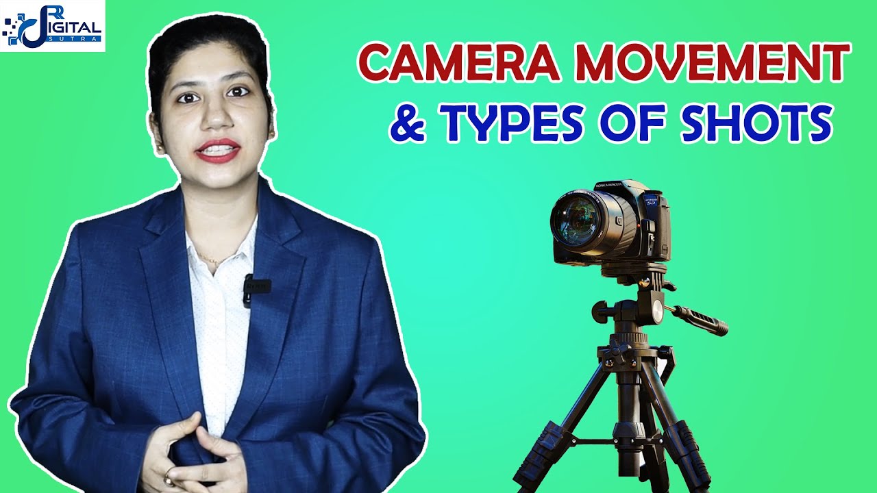 WHAT IS CAMERA MOVEMENT AND HOW TO DO IT WHAT ARE THE TYPES OF SHOTS