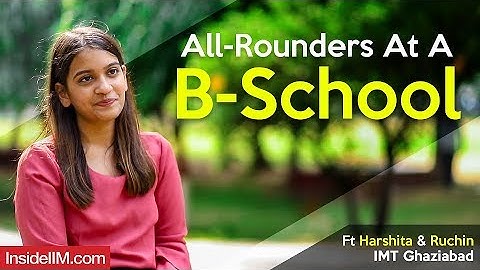 All-Rounders At A B-School | Ft Harshita & Ruchin, IMT Ghaziabad
