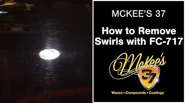 How To Remove Swirl Marks with FC-717 Swirl Remover | McKee