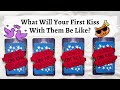 👯What Will Your First Kiss Be Like? Pick A Card First Kiss 💋💋