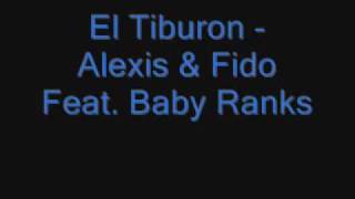 Video thumbnail of "Alexis & Fido Feat. Baby Ranks - El Tiburon"