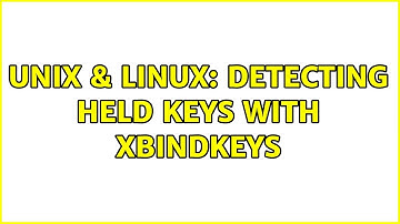 Unix & Linux: detecting held keys with xbindkeys