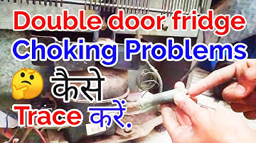 Double door fridge choking problems कैसे Trace करें.