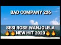 BAD COMPANY 226_SESI ROSE WA NJOLELA NEW HIT 2020 (General Manizo SmallT Punisher Maivo&Dj Boyo)