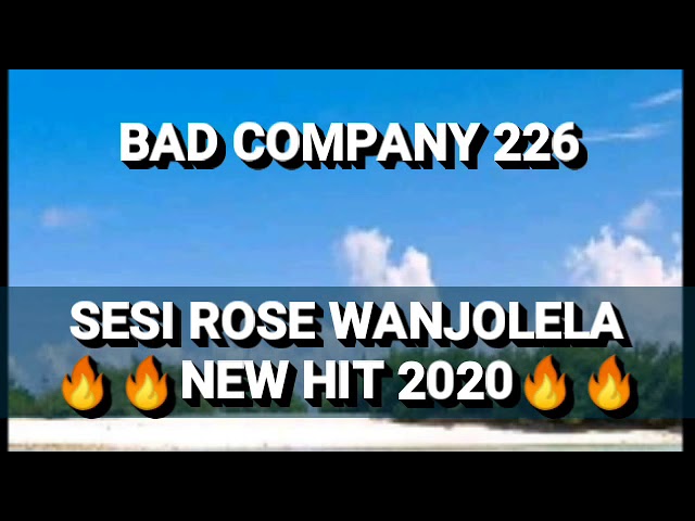 BAD COMPANY 226_SESI ROSE WA NJOLELA NEW HIT 2020 (General Manizo SmallT Punisher Maivo&Dj Boyo) class=