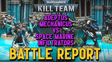 Warhammer 40k Kill Team Battle Report - ADEPTUS MECHANICUS vs SPACE MARINE INFILTRATORS