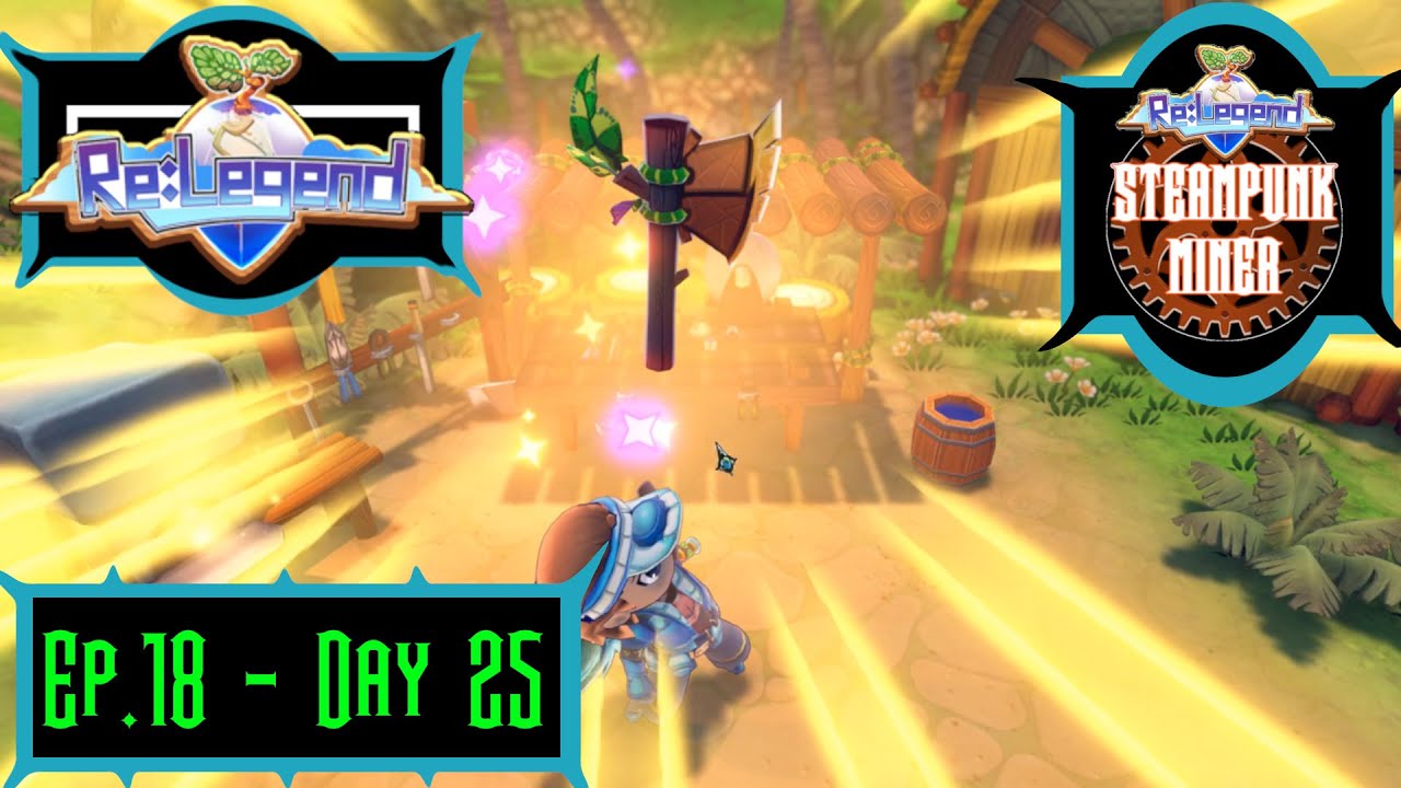 Re:legend Ep.18 - Early Access Play Through - "Bronze Axe Power Up! - Day 25"
