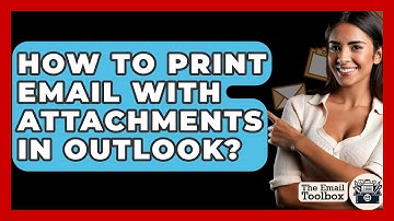 How To Print Email With Attachments In Outlook? - TheEmailToolbox.com