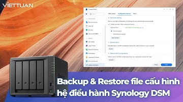 Hướng dẫn Backup & Restore cấu hình hệ điều hành Synology DSM