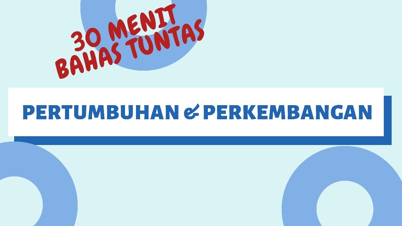 PERTUMBUHAN DAN PERKEMBANGAN: BIOLOGI 12 IPA