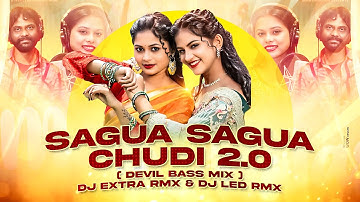 SAGUA SAGUA CHUDI 2.0 |VIRAL DJ SONG|DEVIL BASS MIX|DJ EXTRA RMX, DJ LED RMX| WOW REMIXED