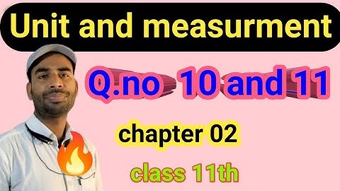NCERT NUIT 2 PHYSICS 11 SOLUTION/UNIT AND MEASUREN SOLUTION/