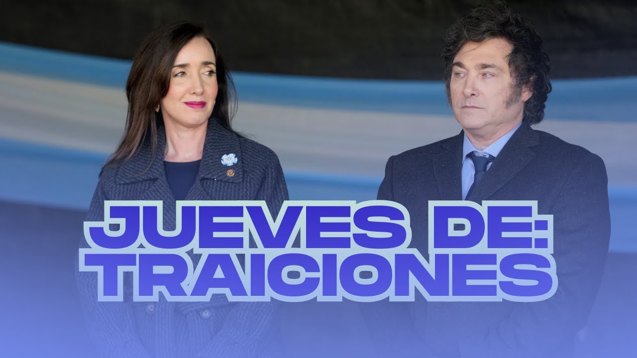 JUEVES DE TRAICIONES: MILEI Y VILLARRUEL, JULIO COBOS Y EL NO POSITIVO ...