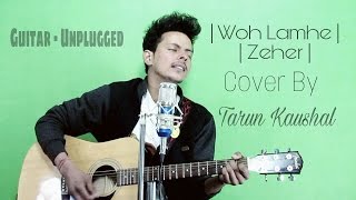 Woh Lamhe | Zeher | Atif Aslam | Cover By Tarun Kaushal chords