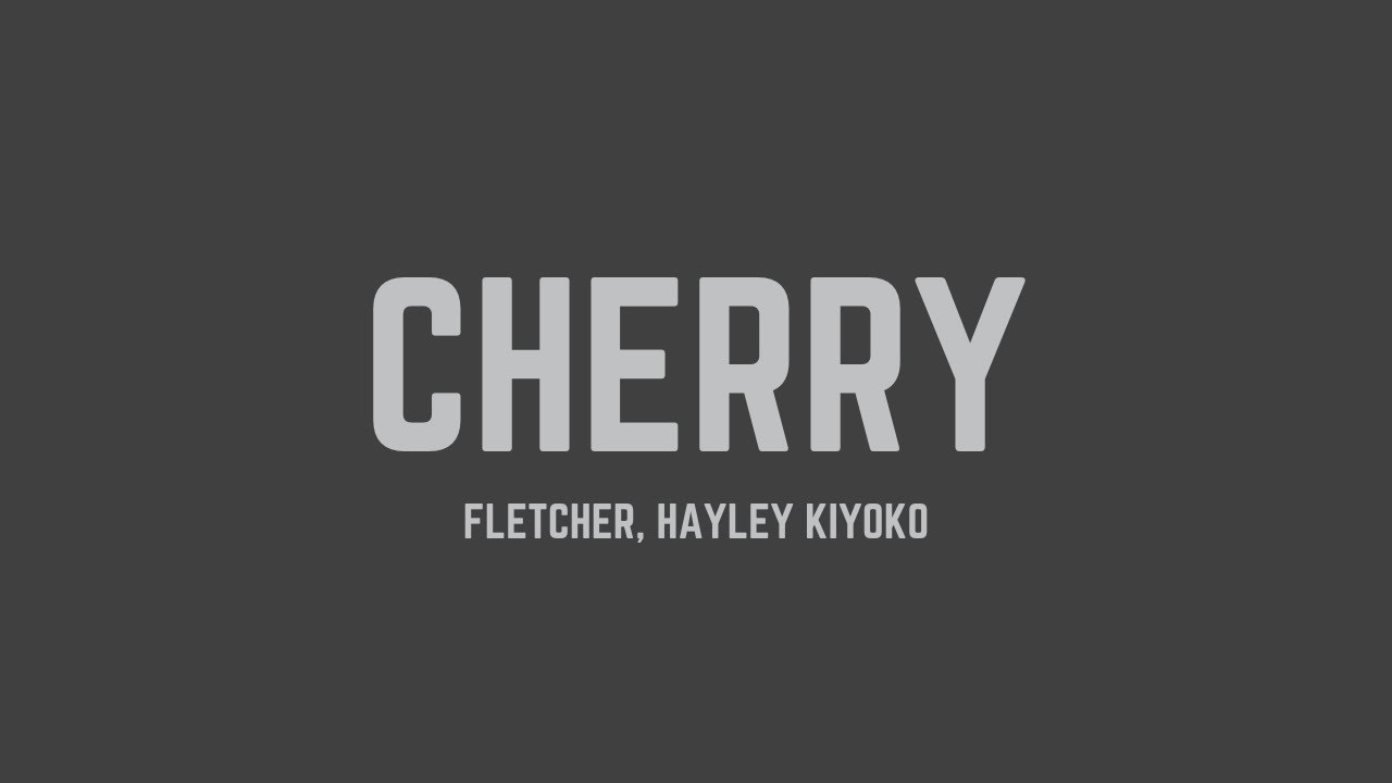 FLETCHER Cherry (feat. Hayley Kiyoko) (Lyrics) YouTube