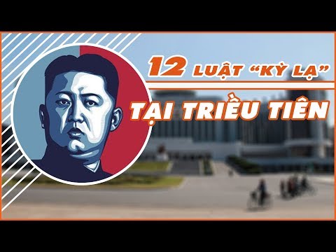 12 LUẬT CẤM kỳ lạ ở Triều Tiên khiến cả thế giới KINH NGẠC - Số 87