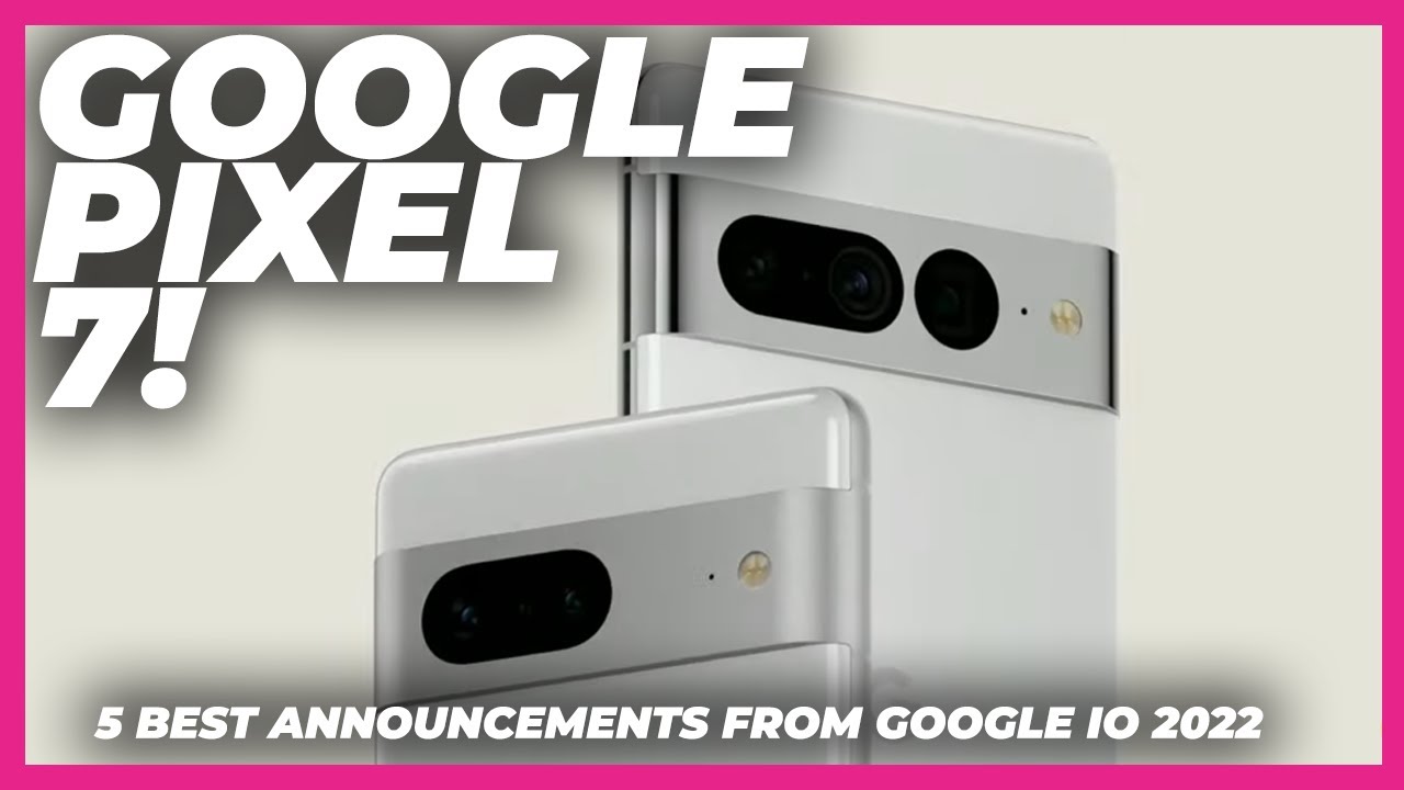 The 5 BEST announcements from Google I/O 2022 keynote... YouTube