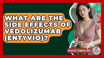 What Are The Side Effects Of Vedolizumab (Entyvio)? - Sensitive Stomach Guide