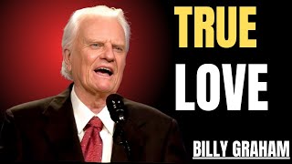 True LOVE | Billy Graham classic sermon-THE BEST POWER FUL MOTIVATIONAL SPEECH BILLY GRAHAM