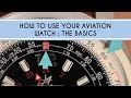 How to use Your Aviation Watch: The Basics
