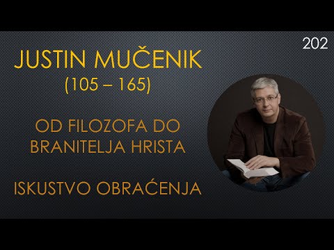 202  JUSTIN MUČENIK - Od filozofa do neustrašivog branioca hrišćanske vere - Svedočanstvo obraćenja