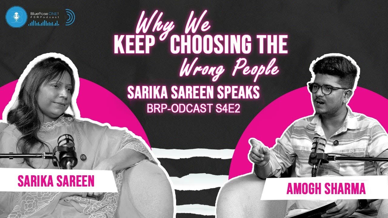 Why We Keep Choosing the Wrong People | Sarika Sareen Speaks | BRP-odcast S4E2