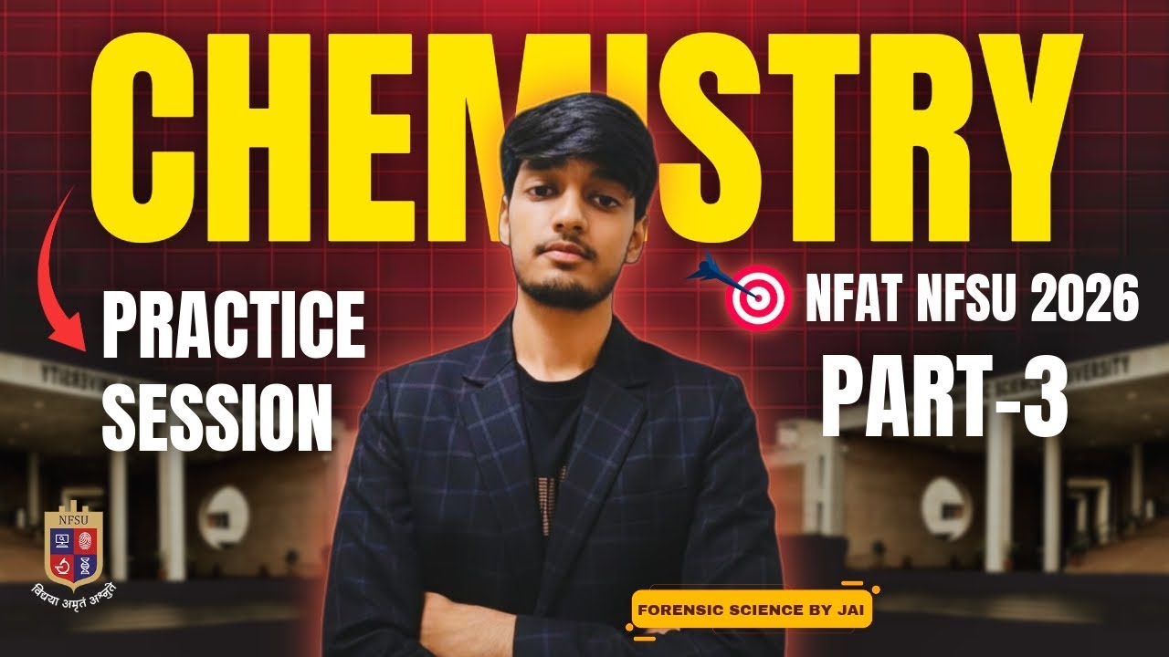 📢NFSU-NFAT 2026 Chemistry | Practice Session |  PART 3 | Forensic By Jai ||