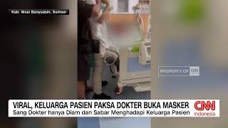 Viral, Keluarga Pasien Paksa Dokter Buka Masker