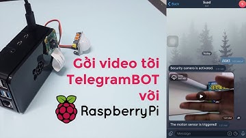 Gửi video tới Telegram BOT với Raspberry Pi