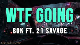 BGK ft. 21 Savage - WTF GOING | 10 HOURS Perfect Loop 🔁