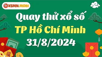 Quay thử XSTP HCM hôm nay 31/8/2024 - Dự đoán quay thử xổ số Hồ Chí Minh - Quay thử KQXSTPHCM thumbnail