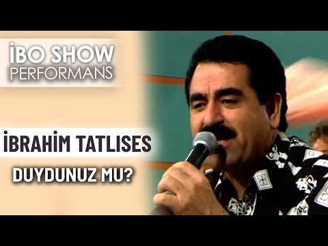 Duydunuz mu? | İbrahim Tatlıses | İbo Show Performans