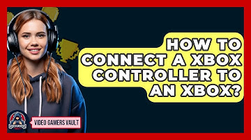 How To Connect A Xbox Controller To An Xbox? - Video Gamers Vault