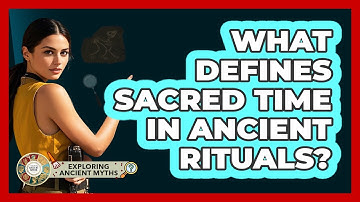 What Defines Sacred Time In Ancient Rituals?