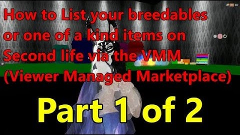 How to list your items in Second Life via Vewer Managed Marketplace VMM for breedables TUTORIAL PRT1