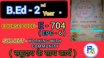 B.Ed 2nd year code E -704 /EPC-6 practical file/Working With Community practical file/2021-22bed 2nd