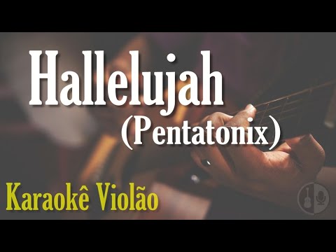 HALLELUJAH - PENTATONIX (Karaokê violão - Acoustic Guitar) - YouTube