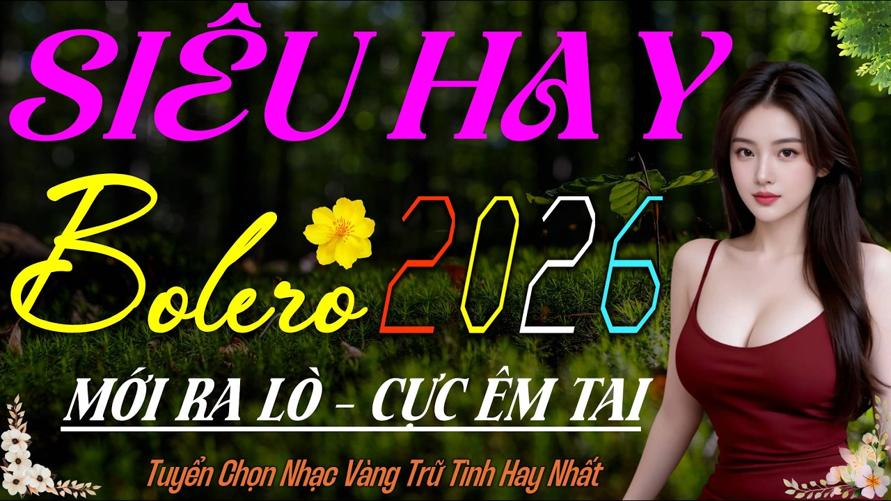 LK Bolero Trữ Tình Hay Nhất 2026 – Giọng Ca Cực Phẩm MỚI ĐÉT, Nhạc Vàng Xưa CỰC ÊM TAI Ru Ngủ Về Đêm