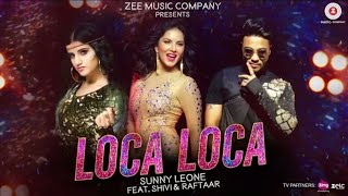 Loca Loca New Sings By Sunny Leone, Raftaar Full Video Lyrics
