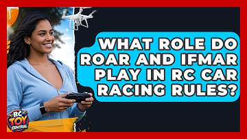 What Role Do ROAR And IFMAR Play In RC Car Racing Rules? - RC Toy Central
