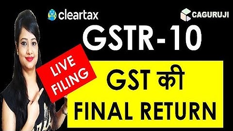 GSTR-10 FILING|FINAL RETURN OF GST|HOW TO FILE GSTR-10|GST FINAL RETURN|HOW TO FILE GST FINAL RETURN