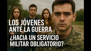 Young people facing the war of adults: Will Europe impose mandatory military service on you?