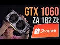Czy GTX 1060 3GB z shopee to SCAM? 😈