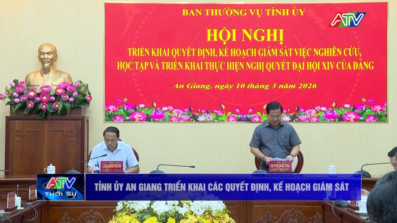 Tỉnh ủy An Giang triển khai các quyết định, kế hoạch giám sát | Truyền hình An Giang 2