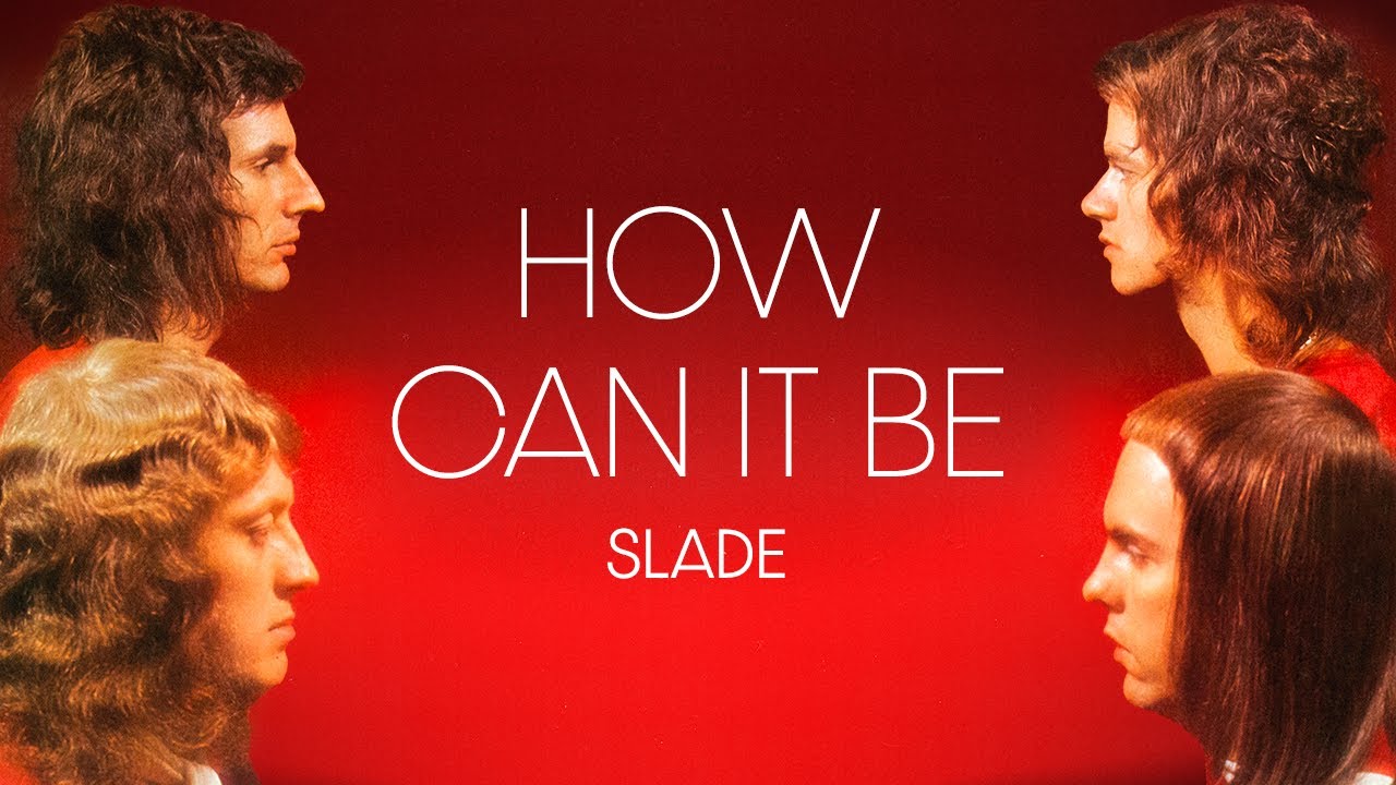 How Can It Be — Slade