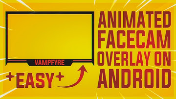 How to make a Facecam Overlay On ANDROID *EASY* | VampireGFX