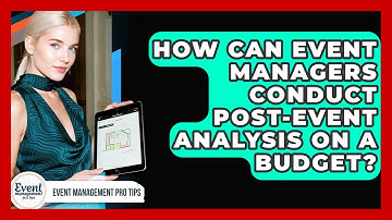 How Can Event Managers Conduct Post-event Analysis On A Budget? - Event Management Pro Tips