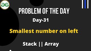 Smallest number on left  |  Day-31 GFG Problem of the day | stack