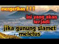 RAMALAN JAYABAYA‼️jika gunung slamet meletus,ramalan 2022