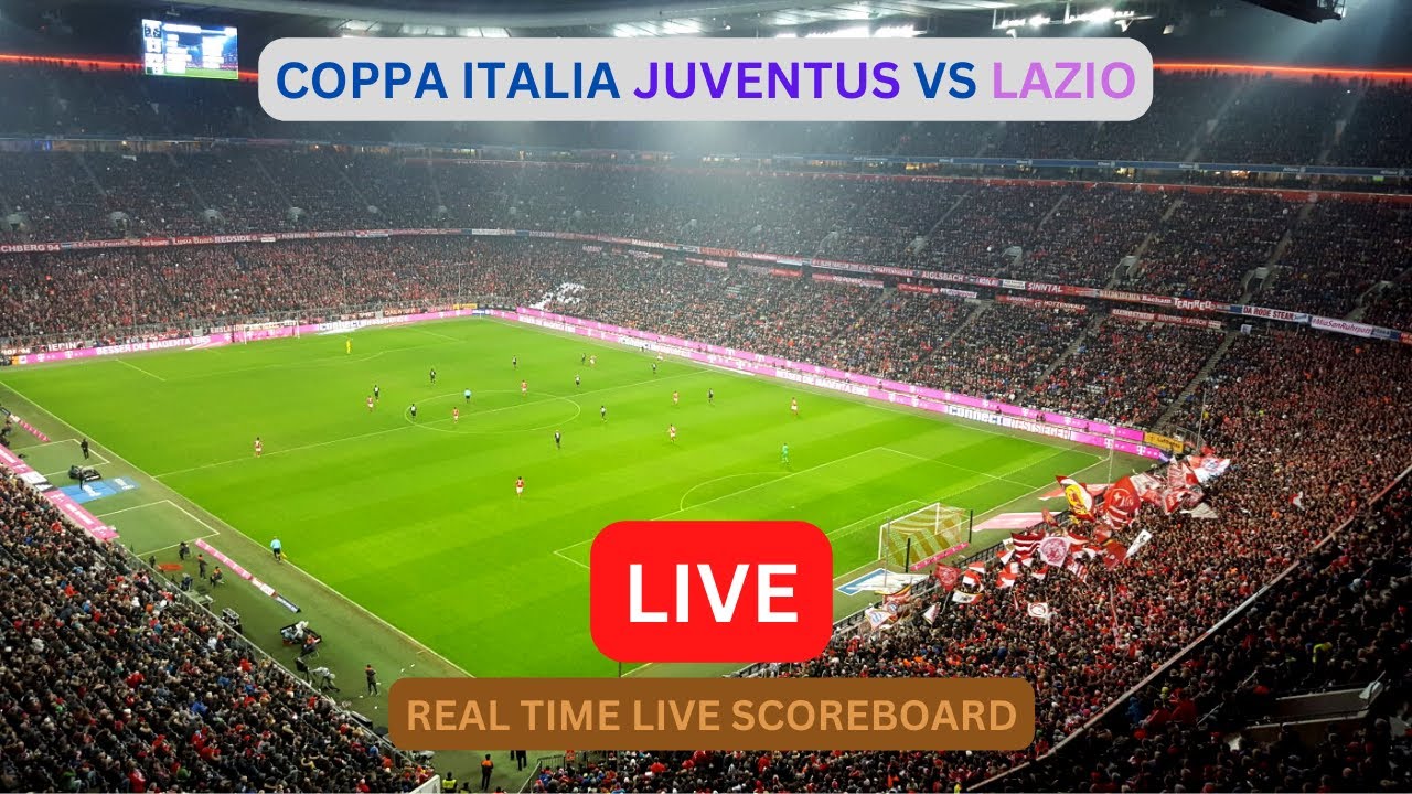 Juventus Vs Lazio LIVE Score UPDATE Today Soccer Coppa Italia Quarter